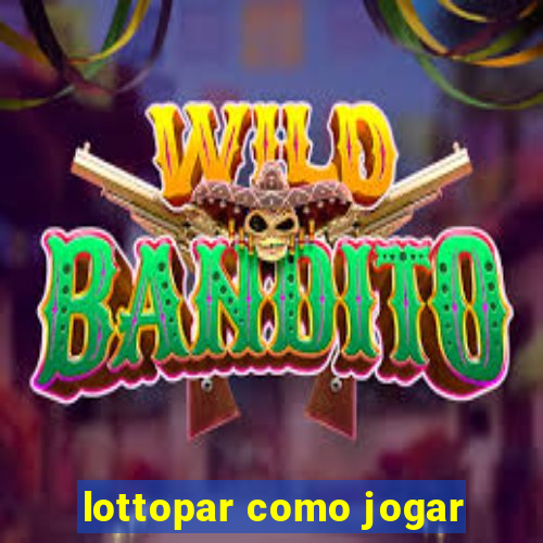 lottopar como jogar